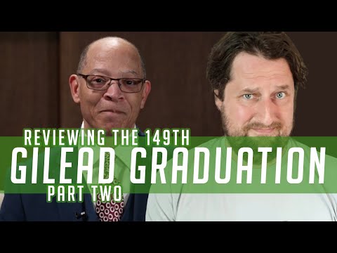 Reviewing the 149th Gilead Graduation - Part 2