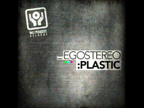 Egostereo - Plastic ( Original Mix )