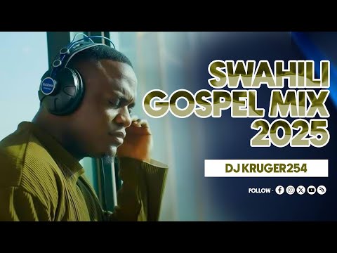 SWAHILI GOSPEL MIX 2025 - DJ KRUGER 254 #olodumare #swahiligospel #gospelmusic #israelmbonyi