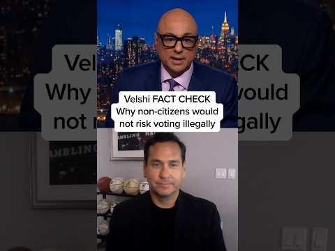 Velshi FACT CHECK Why non-citizens would not risk voting illegally