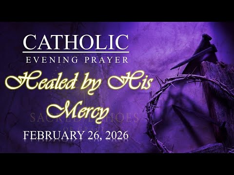 🌙 HEALED BY HIS MERCY | Catholic Evening Prayer for Peace, Forgiveness & Rest 🙏| February 26, 2026
