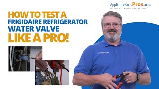 How to Test a Frigidaire Refrigerator Water Valve 242252702