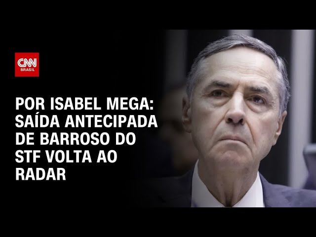 Saída antecipada de Barroso do STF volta ao radar | LIVE CNN