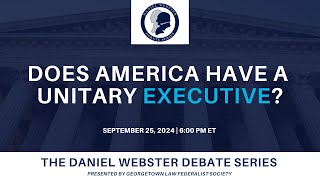 Click to play:  Daniel Webster Debate Series: Does America Have a Unitary Executive?