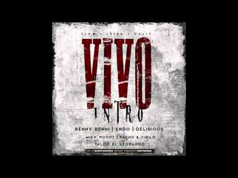 Benny Benni - Vivo (Intro) ft. Delirious, Endo, Pacho & Cirilo, Miky Woodz & Valdo "El Leopardo"