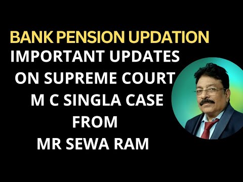 Important Updates on Supreme Court MC Singla Case from Mr. Sewa Ram - Bank Pension Updation 