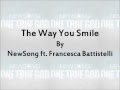 The Way You Smile - NewSong ft. Francesca ...