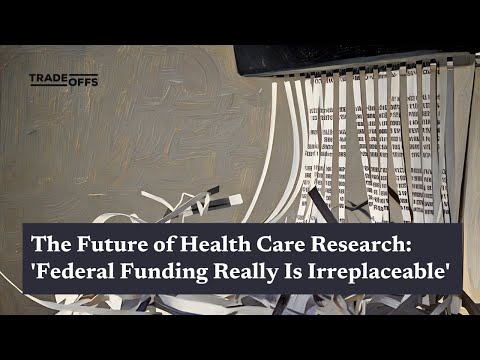 The Future of Health Care Research: 'Federal Funding Really Is Irreplaceable'