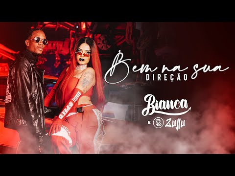 Bianca e DJ Zullu - Bem Na Sua Direção (Clipe Oficial)