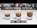 Understanding Espresso Ratio Episode 2