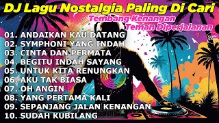Download lagu DJ LAGU NOSTALGIA PALING DICARI Lagu Kenangan Cocok Di Perjalanan | ANDAIKAN KAU DATANG mp3