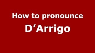 How to pronounce D’arrigo