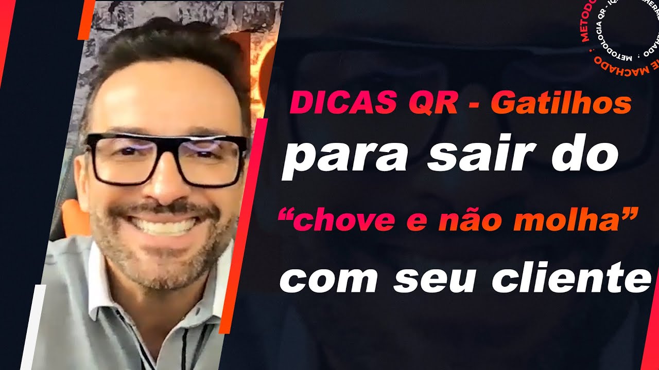 DICAS QR - Gatilhos para sair do “chove e não molha” com seu cliente | Guilherme Machado