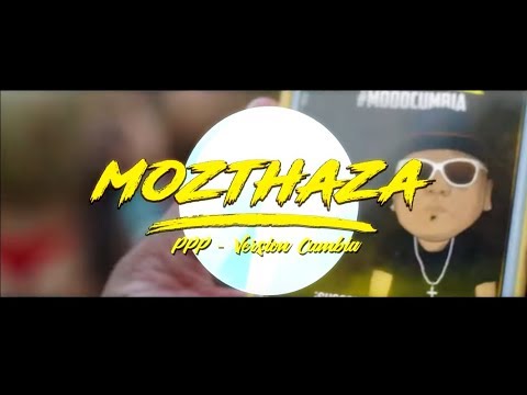 Mozthaza - P.P.P (Versión Cumbia) (Video Oficial)