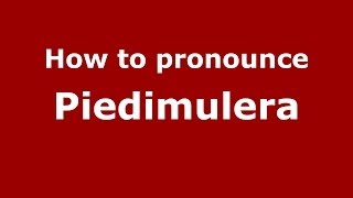 How to pronounce Piedimulera
