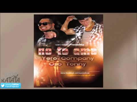 Yero Company Feat  Oso Tonny & Varo Ratatá   No Te Ama