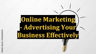 Online Marketing - Advertising Your Business Effectively