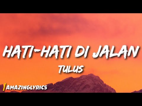 TULUS - Hati-Hati di Jalan