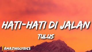 Download lagu TULUS - Hati-Hati di Jalan mp3