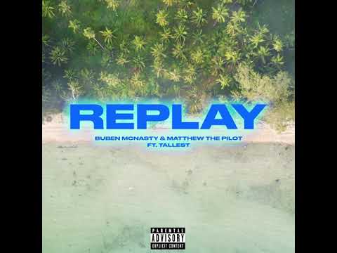 Buben McNasty & Matthew The Pilot - Replay (feat. TALLEST)