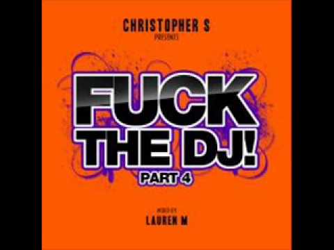 Christopher S Fuck The DJ! Part 4 (Mixed By Lauren M) - Thrive (EDX's Fe5tival Mix)
