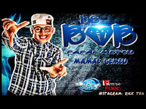 MC BOB - PAPAI METEU, MAMÃE GEMEU (VICTORFALCÃO)