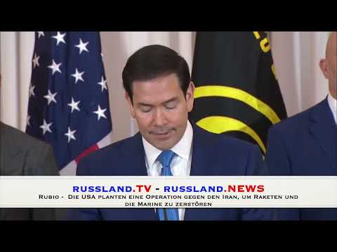 Rubio  –  Die USA planten eine Operation gegen den Iran, um Raketen und die Marine zu zerstören