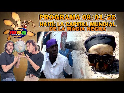 MDQ PARA TODO EL MUNDO - PROGRAMA 09/01/2025 - LA CUNA MUNDIAL DE LA MAGIA NEGRA: HAITÍ