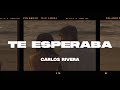 Carlos Rivera Te Esperaba Letra Lyrics
