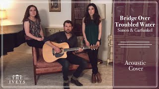 Bridge Over Troubled Water - Simon &amp; Garfunkel | Cover by The Iveys