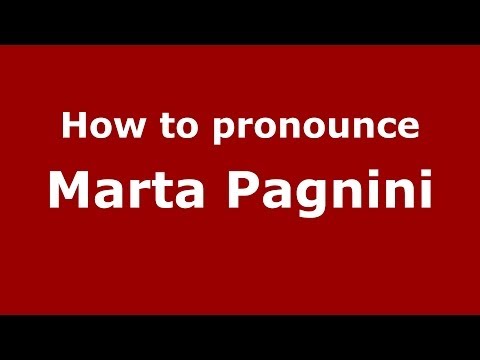 How to pronounce Marta Pagnini (Italian/Italy)  - PronounceNames.com