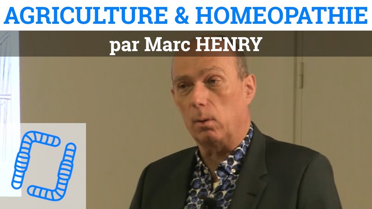 1/2 - Agriculture et Homéopathie - Marc Henry