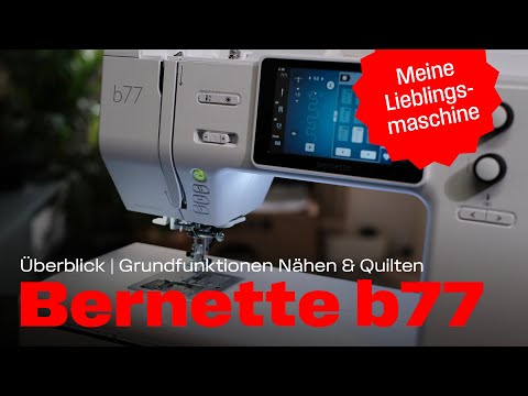 Bernette b77 – Grundlagen & erste Schritte | Überblick Nähmaschinen-Tutorial