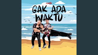 Download lagu GAK ADA WAKTU mp3 Download lagu GAK ADA WAKTU mp3