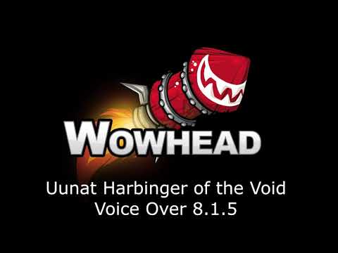 Uunat Harbinger of the Void Voice Over - Patch 8.1.5