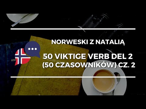 Lekcje norweskiego - 50 najważniejszych czasowników po norwesku - cz.2 dla początkujących.