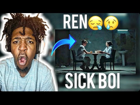 FIRST TIME HEARING REN - Sick Boi (OFFICIAL MUSIC VIDEO) (REACTION)