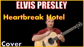 Heartbreak Hotel Elvis Presley Lyrics And Cover