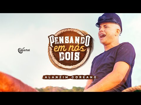 Alanzim Coreano - Pensando em Nós Dois (Clipe Oficial)