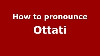 How to pronounce Ottati