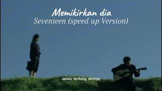 Download lagu Memikirkan Dia (Seventeen) Speed Up Version mp3 Download lagu Memikirkan Dia (Seventeen) Speed Up Version mp3