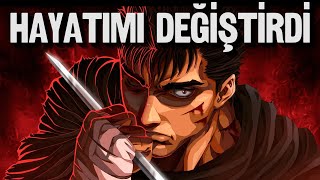 Berserk Hayatımı Değiştirdi.