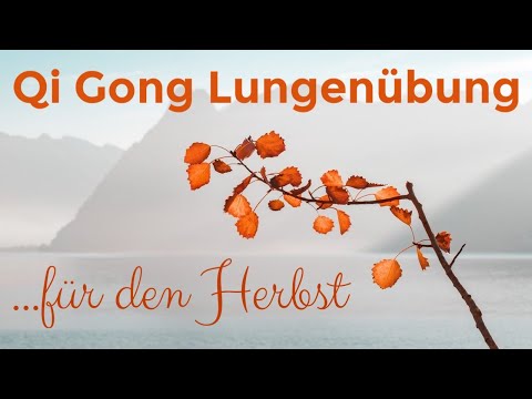 Qi Gong Lungen-Übung für den Herbst
