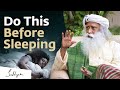 Do These 5 Things Before Sleeping Sadhguru