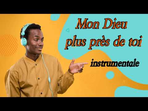 Mon Dieu plus près de toi ! instrumentale