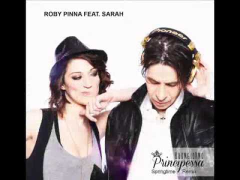 Roby Pinna feat. Sarah - Buongiorno Principessa (Springtime Remix)