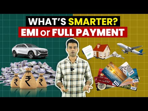 Full Payment vs EMI | Which One You Should Prefer? Which One Is Better?