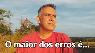 O MAIOR DOS ERROS