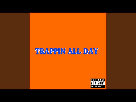 Trappin All Day