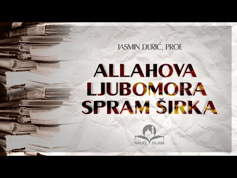 Allahova ljubomora spram širka - Jasmin Durić, prof.
